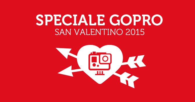 Speciale GoPro San Valentino 2015